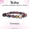 YESHE - Bracciale del Buthan - Tormalina